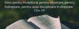 Toată Scriptura este insuflată de Dumnezeu și de folos pentru învățătură, pentru mustrare, pentru îndreptare, pentru acea disciplinare în dreptate. 2 Tim. 3:16