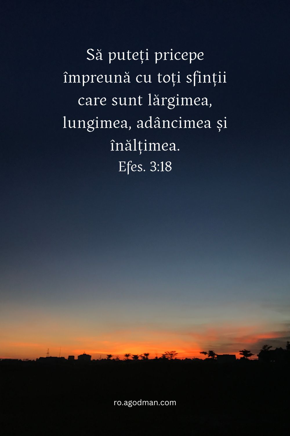 Să puteți pricepe împreună cu toți sfinții care sunt lărgimea, lungimea, adâncimea și înălțimea. Efes. 3:18