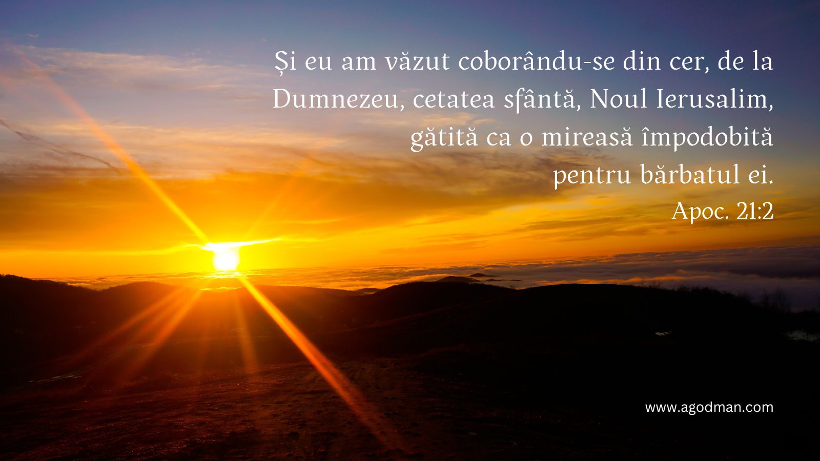 Și eu am văzut coborându-se din cer, de la Dumnezeu, cetatea sfântă, Noul Ierusalim, gătită ca o mireasă împodobită pentru bărbatul ei. Apoc. 21:2