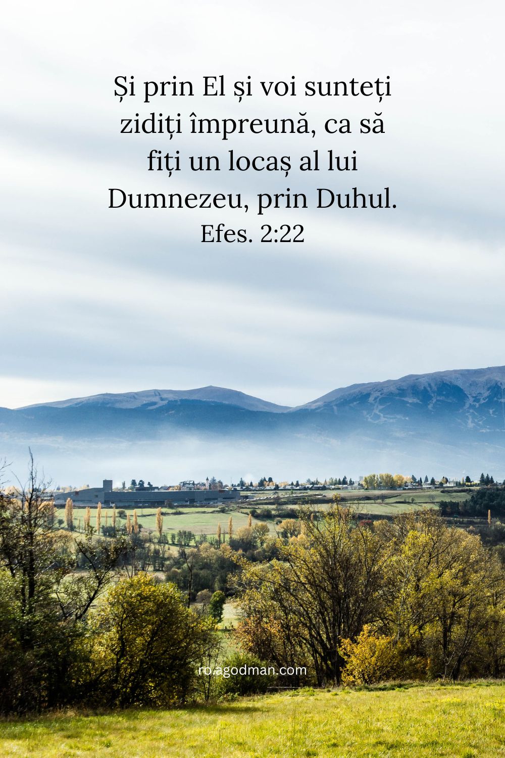 Și prin El și voi sunteți zidiți împreună, ca să fiți un locaș al lui Dumnezeu, prin Duhul. Efes. 2:22
